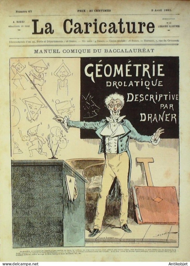 Magazine satirique "La Caricature" n° 67 (1881). En légende de ce "Manuel comique du baccalauréat" figure la mention : "La géométrie est la science par laquelle on peut mesurer les lignes, les surfaces, les corps et les volumes ; aussi, grâce à cette science unique, mais abrutissante, on peut s'édifier sur les divisions de la droite, connaître les relations du cercle (des Mirlitons), sonder le rapport des grandeurs incommensurables des volumes… de M. Zola, suivre les diverses lignes politiques, calculer la surface offerte par nos brasseurs d'affaires, chiffrer les corps de Mlles Tassily et Sarah Bernhardt, etc. etc."